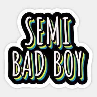 Semi Bad Boy Sticker